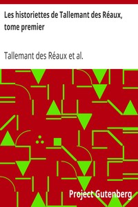 Les historiettes de Tallemant des Réaux, tome premier