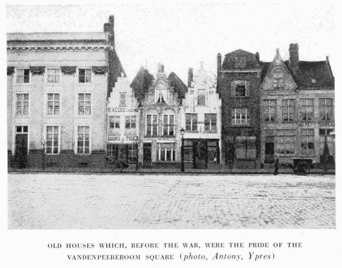 OLD HOUSES WHICH, BEFORE THE WAR, WERE THE PRIDE OF THE VANDENPEEREBOOM SQUARE (photo, Antony, Ypres)