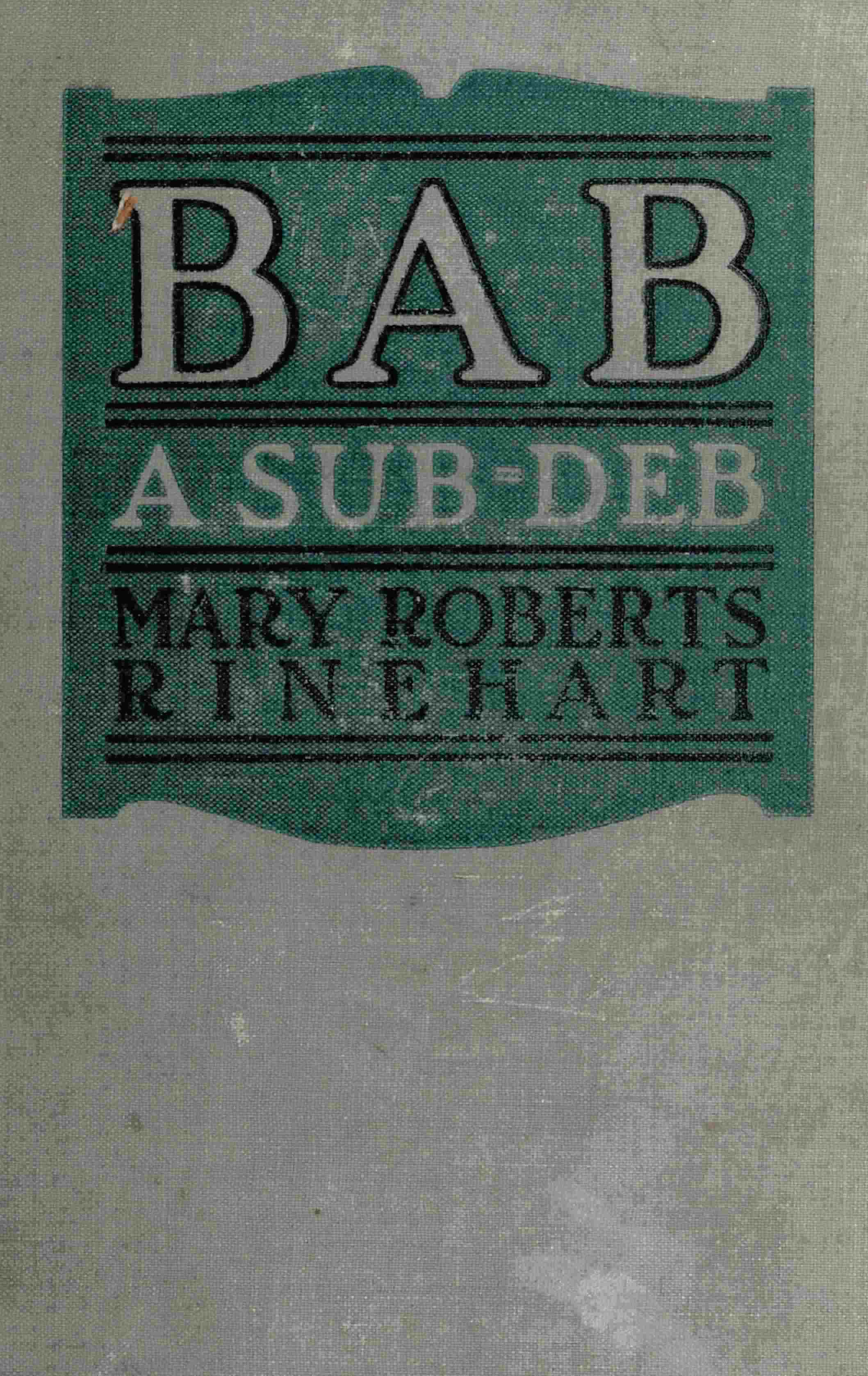 The Project Gutenberg eBook of Bab: A sub-deb, by Mary Roberts Rinehart.
