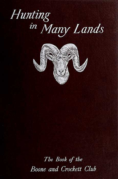 >Hunting in Many Lands: The Book of the Boone and Crockett Club