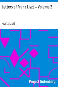 Letters of Franz Liszt -- Volume 2