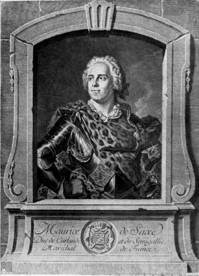 MAURICE DE SAXE From an engraving by J. G. Will, after the painting by Hyacinthe Rigaud