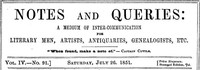 Notes and Queries, Vol. IV, Number 91, July 26, 1851