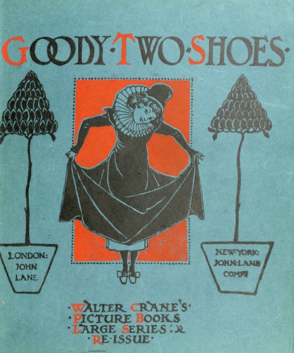 GOODY TWO SHOES  LONDON: JOHN LANE  NEW YORK: JOHN LANE COMP  WALTER CRANE'S PICTURE BOOKS LARGE SERIES: RE-ISSUE