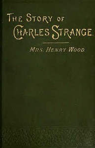 The Story of Charles Strange: A Novel. Vol. 3 (of 3)
