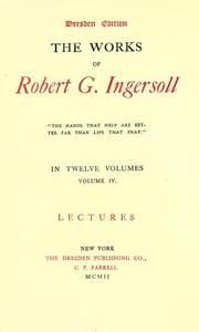 The Works of Robert G. Ingersoll, Vol. 04 (of 12)