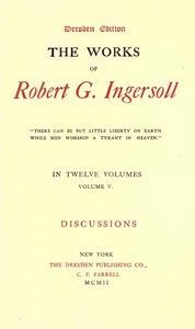 The Works of Robert G. Ingersoll, Vol. 05 (of 12)