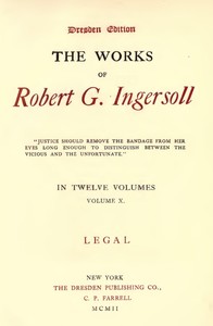 The Works of Robert G. Ingersoll, Vol. 10 (of 12)