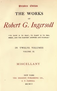 The Works of Robert G. Ingersoll, Vol. 11 (of 12)