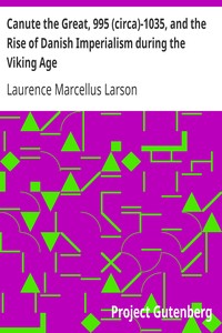 Canute the Great and the Rise of Danish Imperialism during the Viking Age  by Laurence Larson, eBook