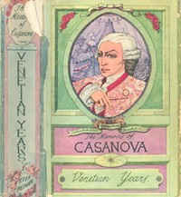 The Memoirs of Jacques Casanova de Seingalt, Vol. I (of VI), "Venetian Years"