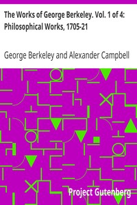 The Works of George Berkeley. Vol. 1 of 4: Philosophical Works, 1705-21