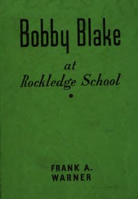 Bobby Blake at Rockledge School; or, Winning the Medal of Honor