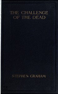 The challenge of the dead :  A vision of the war and the life of the common soldier in France, seen two years afterwards between August and November, 1920