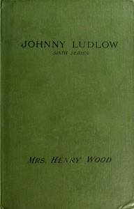 Johnny Ludlow, Sixth Series