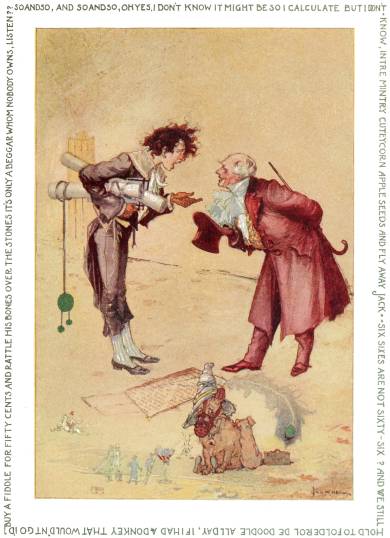 SO AND SO, AND SO AND SO, OH YES, I DON'T KNOW IT MIGHT BE SO I CALCULATE BUT I DON'T KNOW, INTRE MINTRY CUTEYCORN APPLE SEEDS AND FLY AWAY JACK. SIX SIXES ARE NOT SIXTY-SIX? AND WE STILL HOLD TO FOLDEROL DE DOODLE ALL DAY, IF I HAD A DONKEY THAT WOULDN'T GO I'D BUY A FIDDLE FOR FIFTY CENTS AND RATTLE HIS BONES OVER THE STONES IT'S ONLY A BEGGAR WHOM NOBODY OWNS, LISTEN??