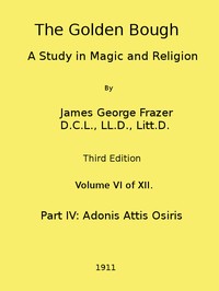 The Golden Bough: A Study in Magic and Religion (Third Edition, Vol. 06 of 12)