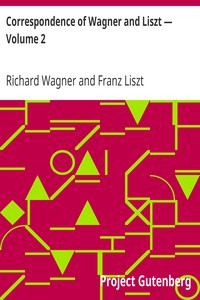 Correspondence of Wagner and Liszt — Volume 2