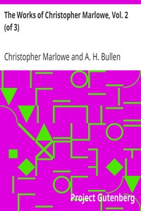 The Works of Christopher Marlowe, Vol. 2 (of 3)