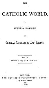 The Catholic World, Vol. 10, October, 1869 to March, 1870