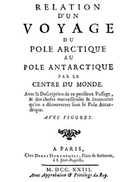 Relation d'un voyage du Pole Arctique au Pole Antarctique par le centre du monde