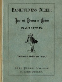 Bashfulness Cured: Ease and Elegance of Manner Quickly Gained by Anonymous (ENGLISH)