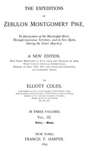 The Expeditions of Zebulon Montgomery Pike, Volume 3 (of 3)