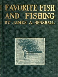 Favorite Fish and Fishing by James A. Henshall