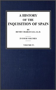 A History of the Inquisition of Spain; vol. 4