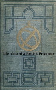 The Project Gutenberg eBook of Life Aboard a British Privateer in the Time  of Queen Anne, by Robert C. Leslie.