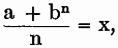 a plus b to the power n, all over n, equals x