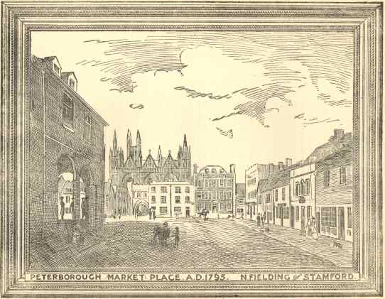 Peterborough Market Place A.D. 1795.  N. Fielding of Stamford. Specially drawn from a painting in Peterborough Museum