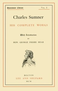 Charles Sumner: his complete works, volume 01 (of 20)