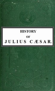 History of Julius Cæsar, Vol. 2 of 2