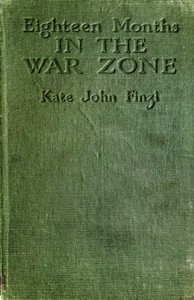 Eighteen months in the war zone :  the record of a woman's work on the western front