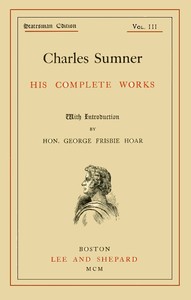 Charles Sumner: his complete works, volume 03 (of 20)