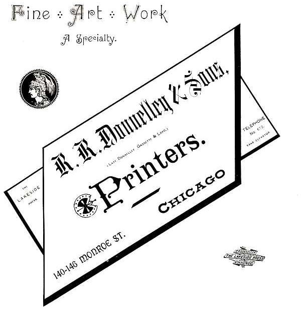 Fine Art Work. A Specialty. The Lakeside press. R. R. Donnelley & Sons, (LATE DONNELLEY GASBETTE & LOYD.) Printers. 140-146 Monroe St. CHICAGO, TELEPHONE No. 610. TAKE ELEVATOR.