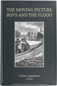 The Moving Picture Boys and the Flood; Or, Perilous Days on the Mississippi书籍封面