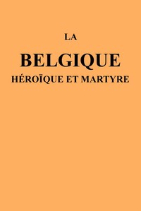 La Belgique héroïque et martyre图书封面