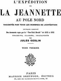 L'expédition de la Jeannette au pôle Nord, racontée par tous les membres de l'expédition - volume 1