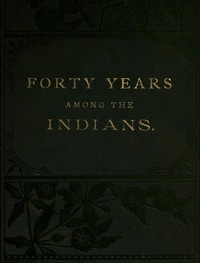 Forty Years Among the Indians