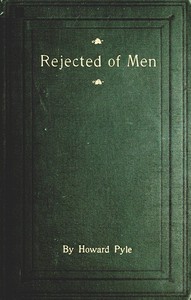 Rejected of Men: A Story of To-day