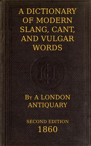 A Dictionary of Slang, Cant, and Vulgar Words by John Camden