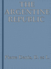 The Argentine Republic: Its Development and Progress书籍封面