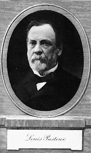 Louis Pasteur.