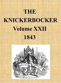 The Knickerbocker, Vol. 22, No. 1, July 1843