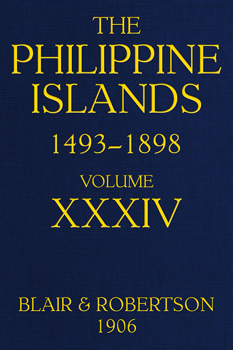 The Philippine Islands, 1493–1898: explorations by early navigators,  descriptions of the islands and their peoples, their history and records of  the catholic missions, as related in contemporaneous books and manuscripts,  showing the