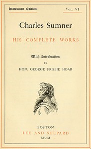Charles Sumner: his complete works, volume 06 (of 20)