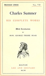 Charles Sumner: his complete works, volume 07 (of 20)