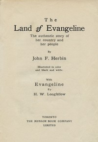 The Land of Evangeline: The Authentic Story of Her Country and Her People